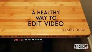 A Healthy Way to Edit Video: StandDesk Review