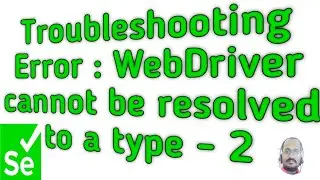 Troubleshooting Error : WebDriver cannot resolved to a type Part 2