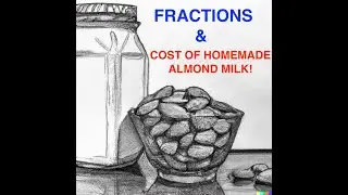 The Almond Milk Equation: Use Fractions to Find the Cost