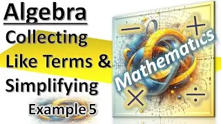 Collecting Like Terms and Simplifying 5