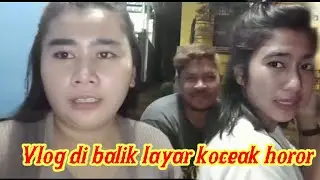 vlog syuting di balik layar koceak horor