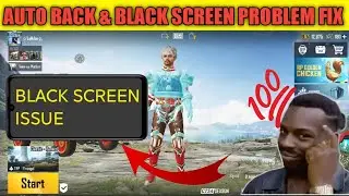 How To Fix Black Screen Problem & Also Auto Back Issue fix In Bgmi /Pubg Mobile