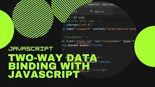 Two-way data binding with JavaScript.