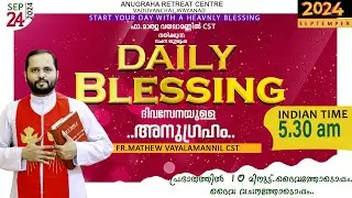 DAILY BLESSING 2024 SEPT - 24/FR.MATHEW VAYALAMANNIL CST