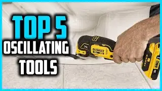 Top 5 Best Oscillating Tools 2024