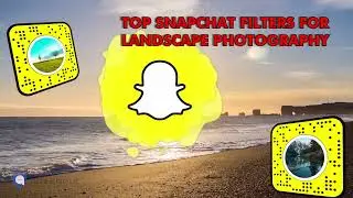 These Snapchat Filters Capture Jaw-Dropping Landscape Photos (MUST TRY)