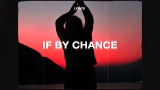 Ruth B. - If By Chance (Lyrics) (slowed + reverb)