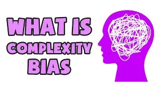 What is Complexity Bias | Explained in 2 min