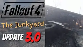 Fallout 4 - The Junkyard **UPDATE 3.0** New Version Available!