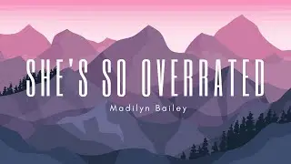 Madilyn Bailey - She's So Overrated Lyrics