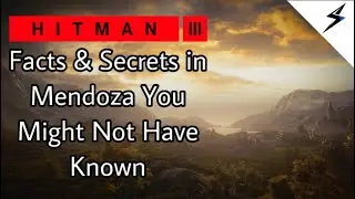 HITMAN 3 | Facts & Secrets In Mendoza You Might Not Have Known