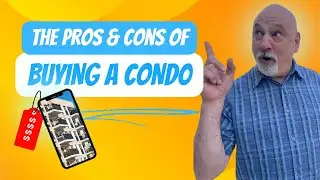 THE PROS & CONS OF BUYING A CONDO...