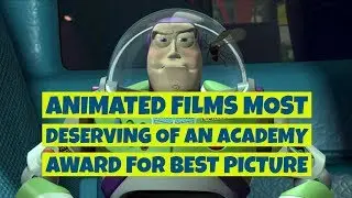 Animated Films Most Deserving of an Academy Award for Best Picture.