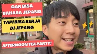 BISA KERJA DI JEPANG TANPA BAHASA JEPANG; AFTERNOON TEA