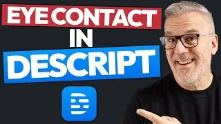 How to Use Eye Contact In Descript