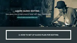 3. How To Set Up Audio Files For Editing (Learn on Ableton, Logic Pro X or Any Pro DAW)