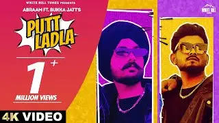 Putt Ladla (Full Video) Abraam | Ft. Bukka Jatt | Punjabi Songs | Bebe Rakhdi Bna Ke Menu Putt Ladla