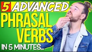 5 More C1 ADVANCED PHRASAL VERBS in 5 Minutes! - Cambridge C1 Advanced