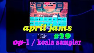 April Jams #29 // #op1 #koalasampler #samplebased