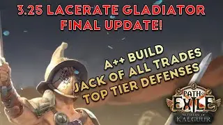 ❰Path of Exile 3.25 Settlers of Kalguur❱ Gladiator Lacerate Bleed Final Update!