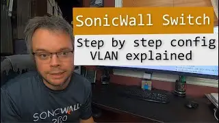 SonicWall switches - Basic step by step configuration