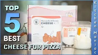 Top 5 Best Cheeses for Pizza Review in 2023 | for Making Pizza at Home