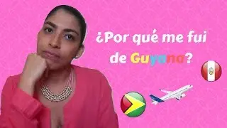 ¿Por qué me FUI de GUYANA? ¿De qué trabajo en PERÚ? ¿CAÍ en DEPRESIÓN?