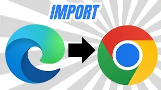 How to Import Browser Data from Edge to Chrome [Step-by-Step Guide]