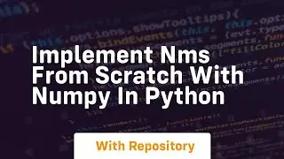 Implement nms from scratch with numpy in python