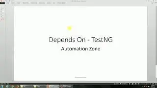 Depends On - TestNG Tutorial 5