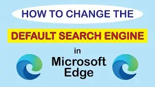 Microsoft Edge: How To Change The DEFAULT SEARCH ENGINE