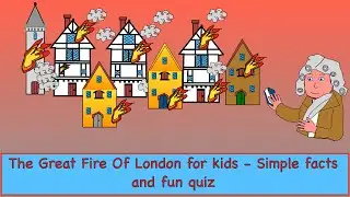 The Great Fire of London for kids - Simple facts and fun quiz