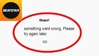 Fix Beatstar App Oops Something Went Wrong Error | Fix Beatstar something went wrong error |PSA 24