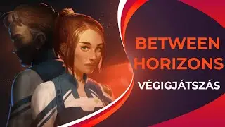✨ Lázadás? - Between Horizons magyar kommentárral 3. rész ✨ / Apr 21, 2024 / TA#878