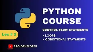 Mastering Control Flow in Python | If-Else, Loops, and More | Pro Developer