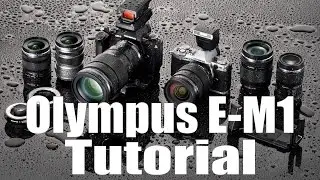 E-M1 Video Overview Training Tutorial