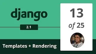 Django 2.1 - Templates and Rendering HTML - 13/25 -  Django Python