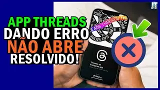 APP THREADS NÃO ABRE, APP THREADS DANDO ERRO, APP THREADS PAROU DE FUNCIONAR