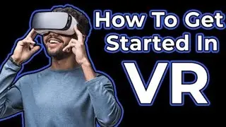 Vr for beginners || how to get started with virtual reality headset