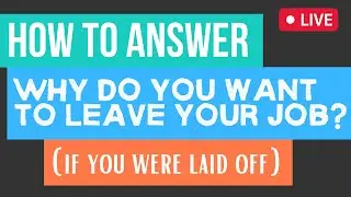 How to Answer Why are You Leaving your Current Job (when you got laid off) | AMA