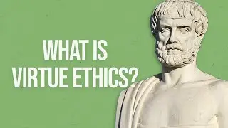 What is Virtue Ethics?