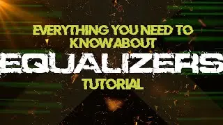 EQ Tutorial - Everything you need to know about equalizers