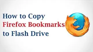 How to Copy Mozilla Firefox Bookmarks to a Flash Drive