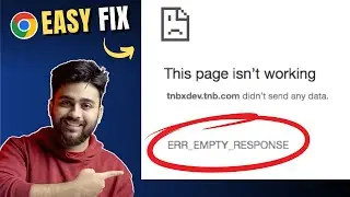 Quickly Fix ERR_EMPTY_RESPONSE error in Chrome - 2024