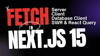 Learn to Fetch Data in Next.js 15 in Server & Client Components, Database Client, SWR & React Query