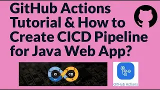 GitHub Actions Tutorials | How to Create CICD pipeline using GitHub Actions for a Java Web App