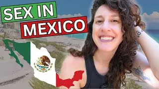 SEX IN MEXICO 🇲🇽 | Religion versus Freaky Deaky