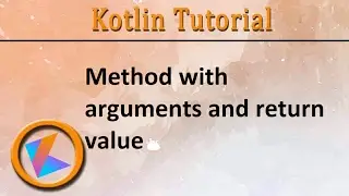 #113 Kotlin Tutorial | Method with arguments and return value