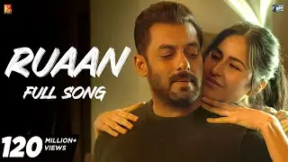 Ruaan Full Song | Tiger 3 | Salman Khan, Katrina Kaif | Pritam, Arijit Singh, Irshad Kamil, New Song