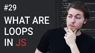 29: What are loops in JavaScript - Learn JavaScript front-end programming